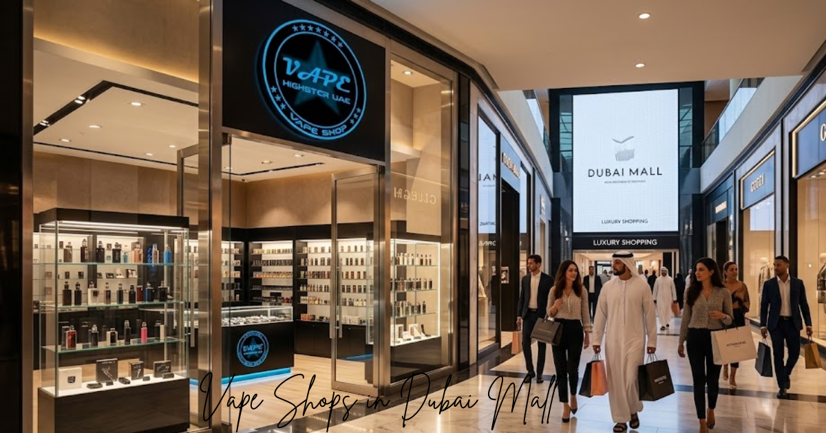 Vape Shops in Dubai Mall