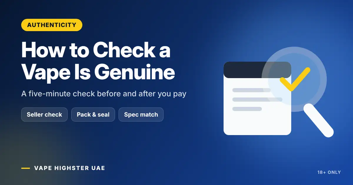 How to Check a Vape Is Genuine - A five-minute check before and after you pay
