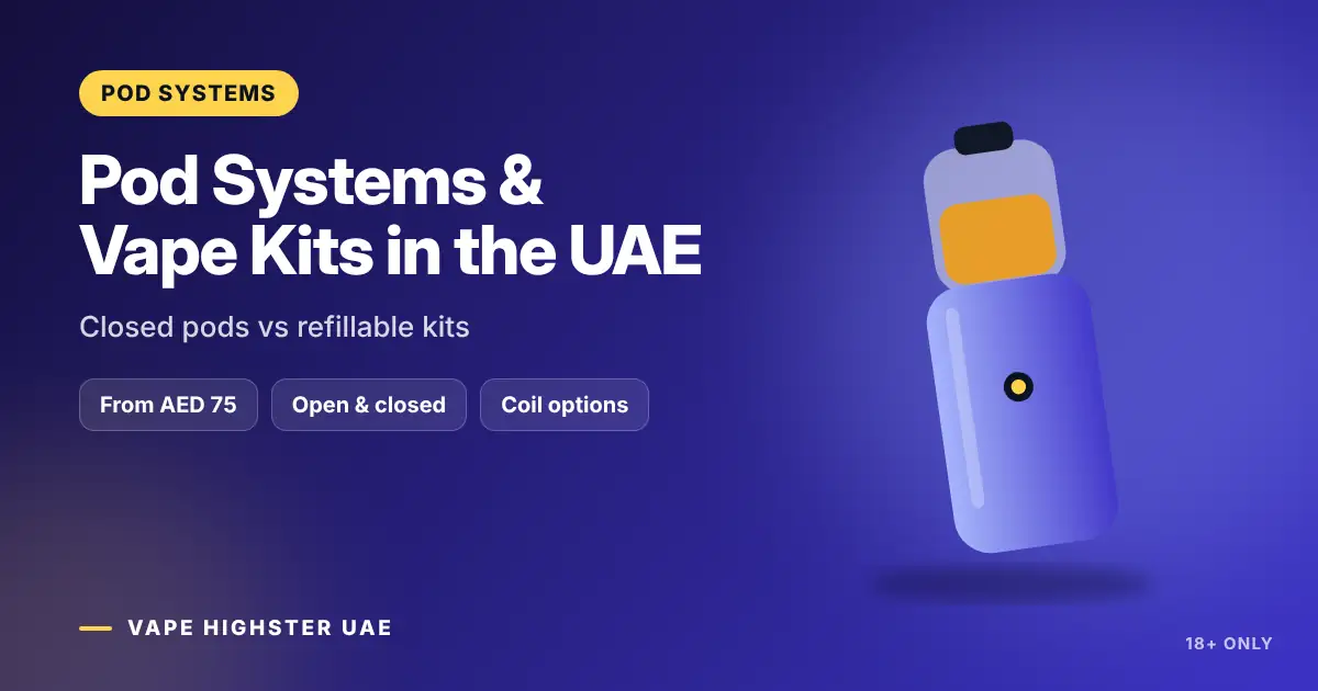 Pod Systems & Vape Kits in the UAE - Closed pods vs refillable kits