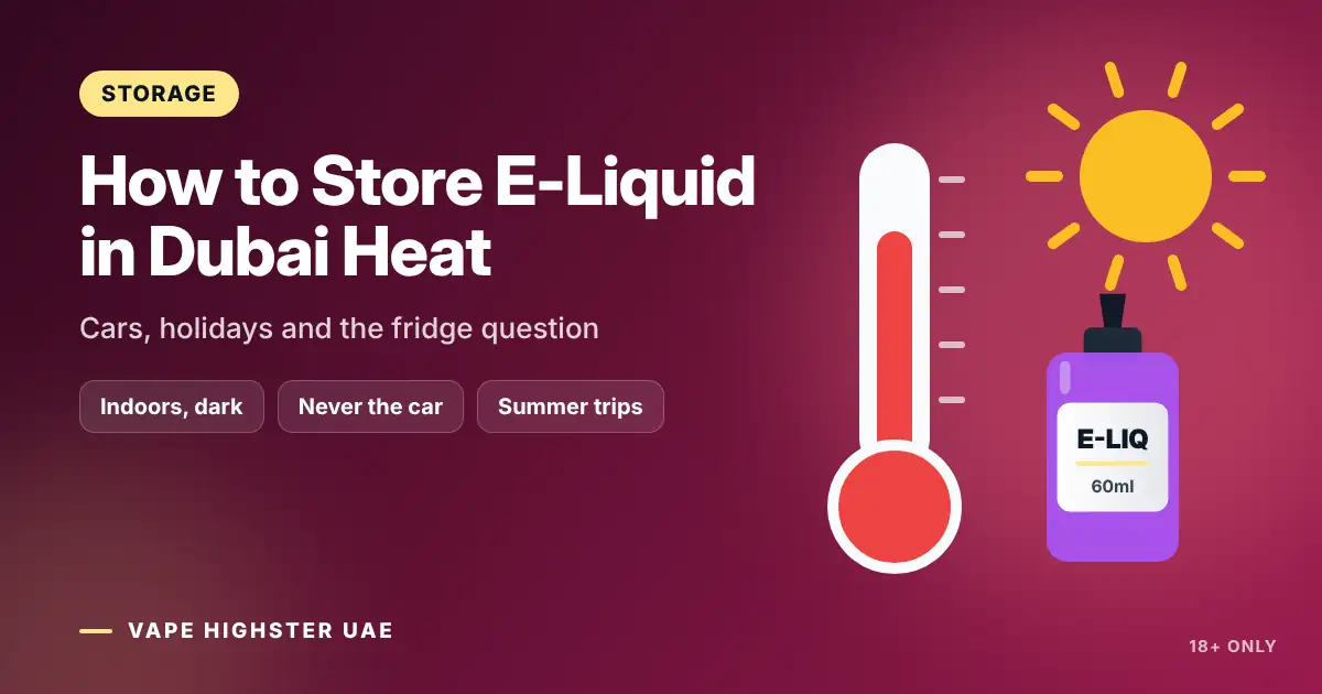 How to Store E-Liquid in Dubai Heat - Cars, holidays and the fridge question